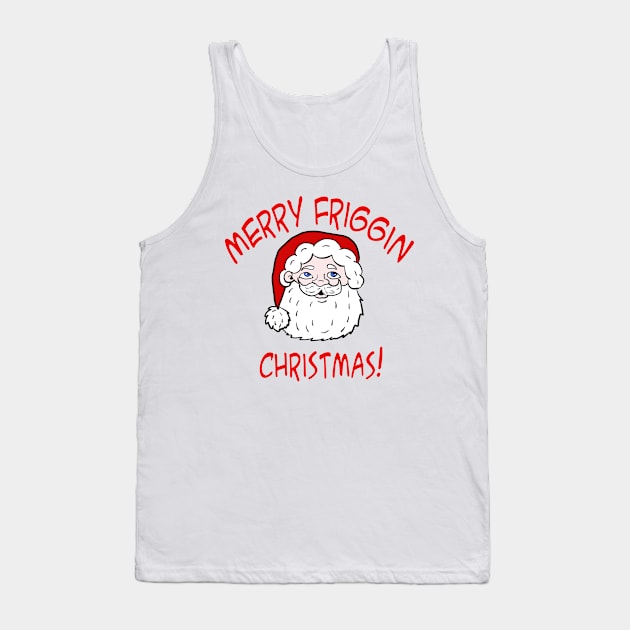 Merry Friggin Christmas Tank Top by Eric03091978